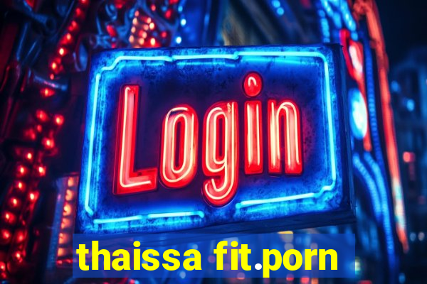 thaissa fit.porn